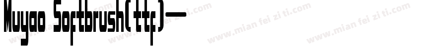 Muyao Softbrush(ttf)字体转换